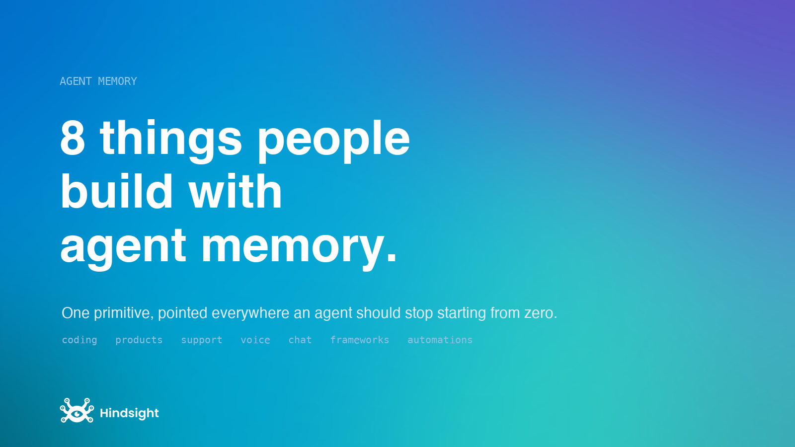The patterns teams build with agent memory: coding, products, voice, chat, frameworks, automations
