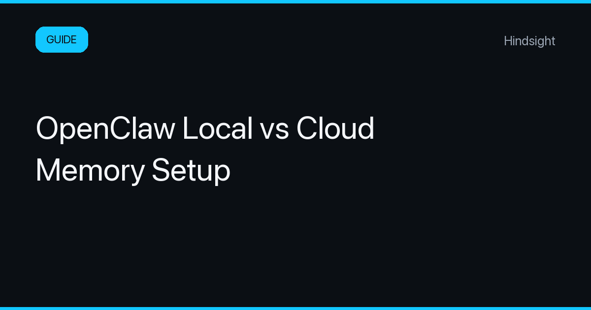 OpenClaw Local vs Cloud Memory Setup with Hindsight