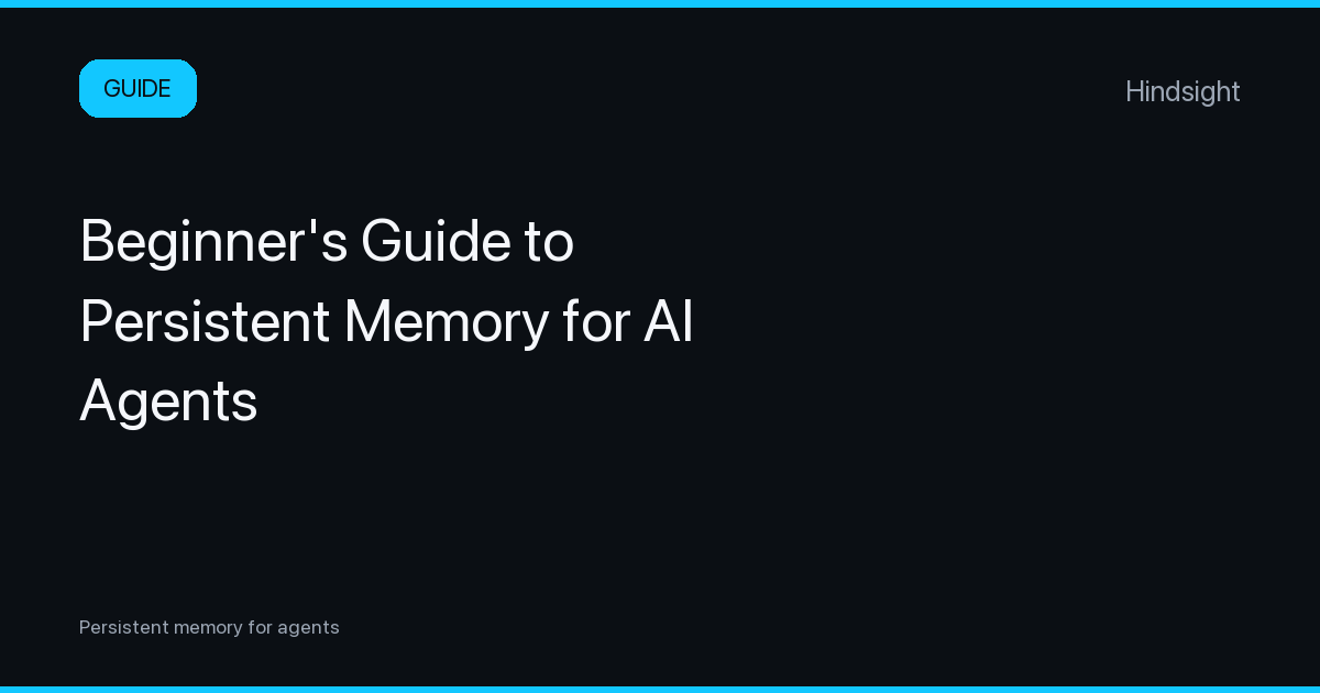 Beginner's Guide to Persistent Memory for AI Agents