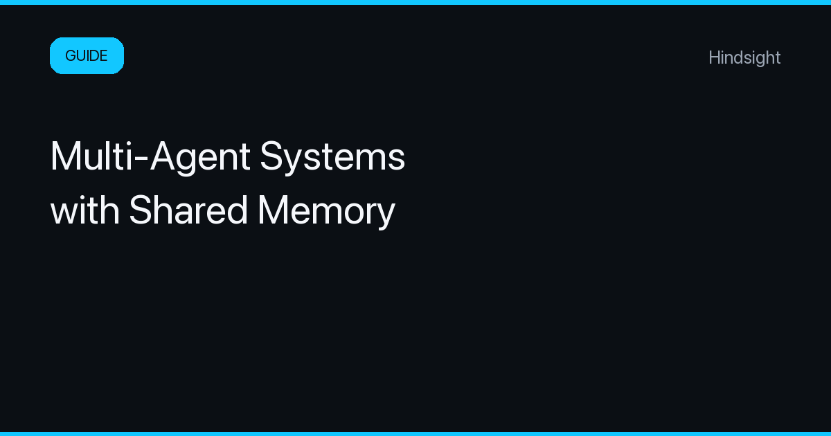 Building Multi-Agent Systems with Shared Memory Guide