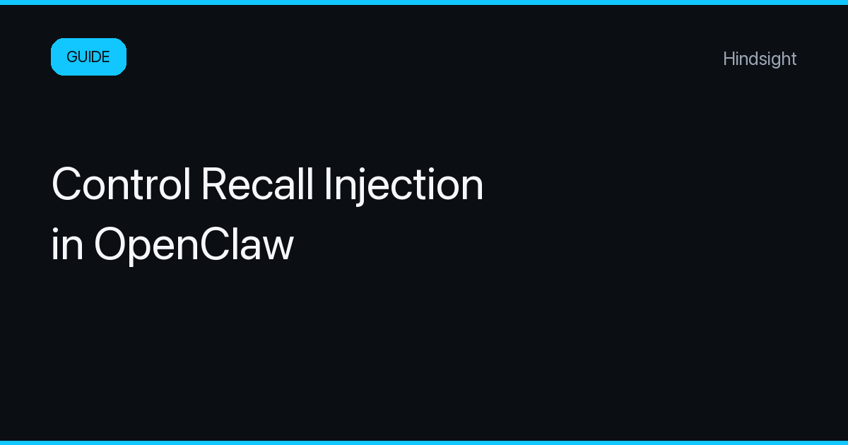 Control Recall Injection in OpenClaw with Hindsight