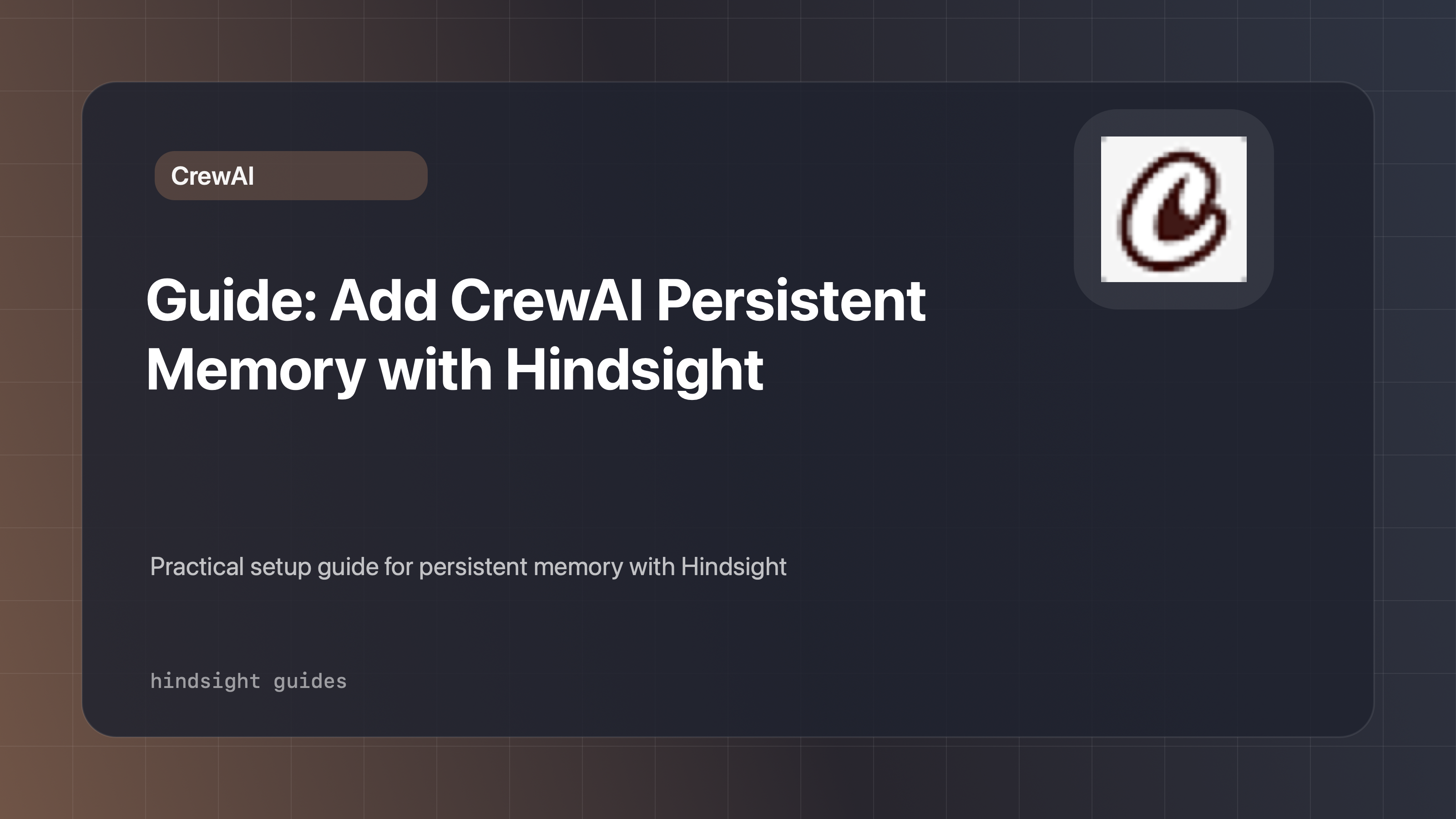 Guide: Add CrewAI Persistent Memory with Hindsight