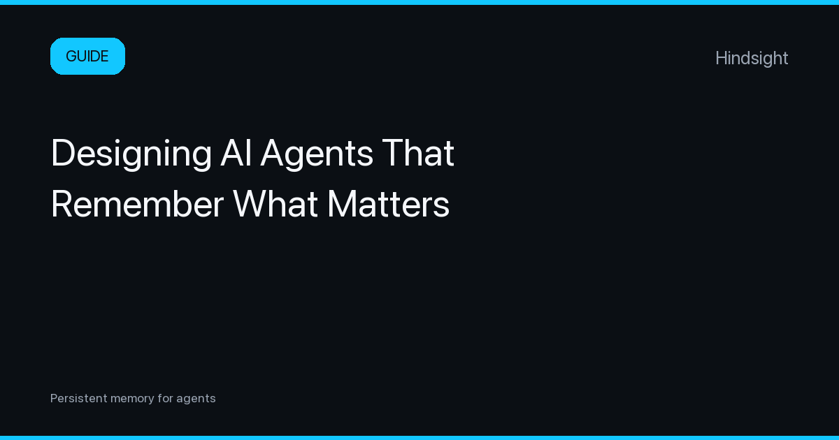 Designing AI Agents That Remember What Matters