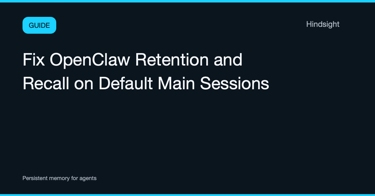 修复 OpenClaw 默认主会话上的保留和回忆