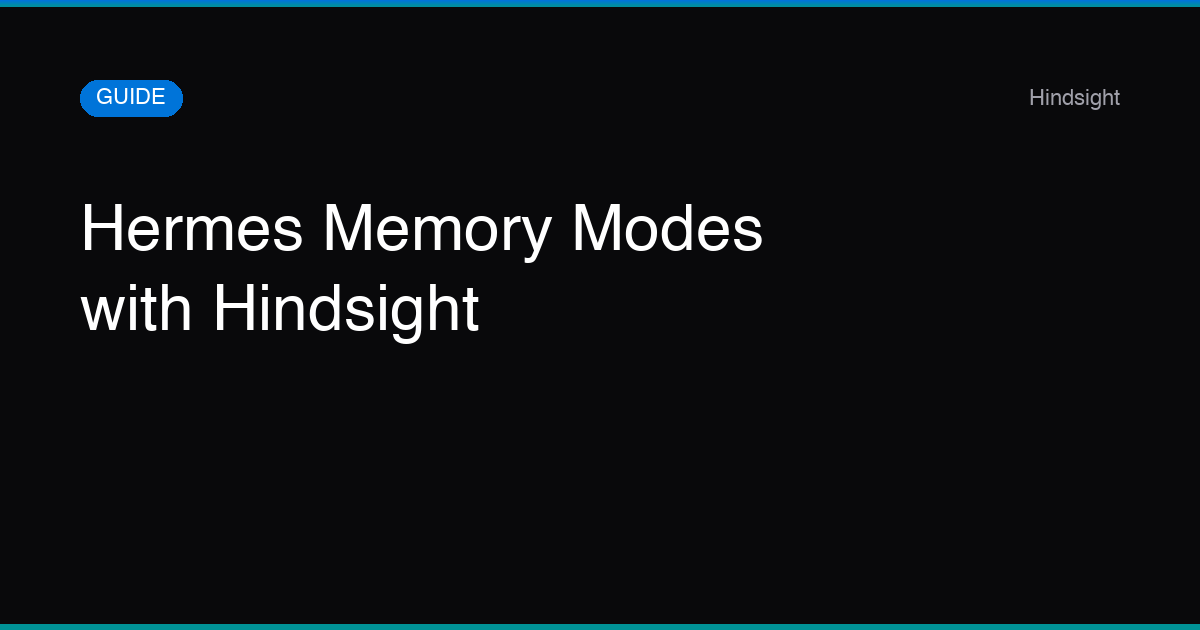 Hermes Memory Modes with Hindsight, Hybrid, Context, Tools