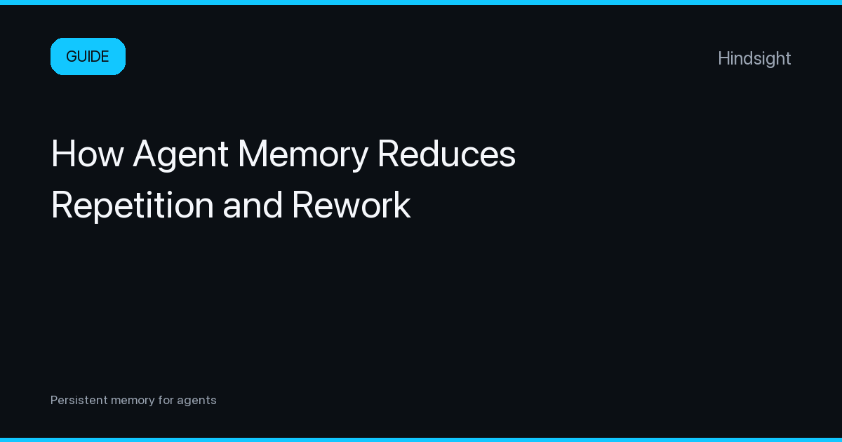 How Agent Memory Reduces Repetition and Rework