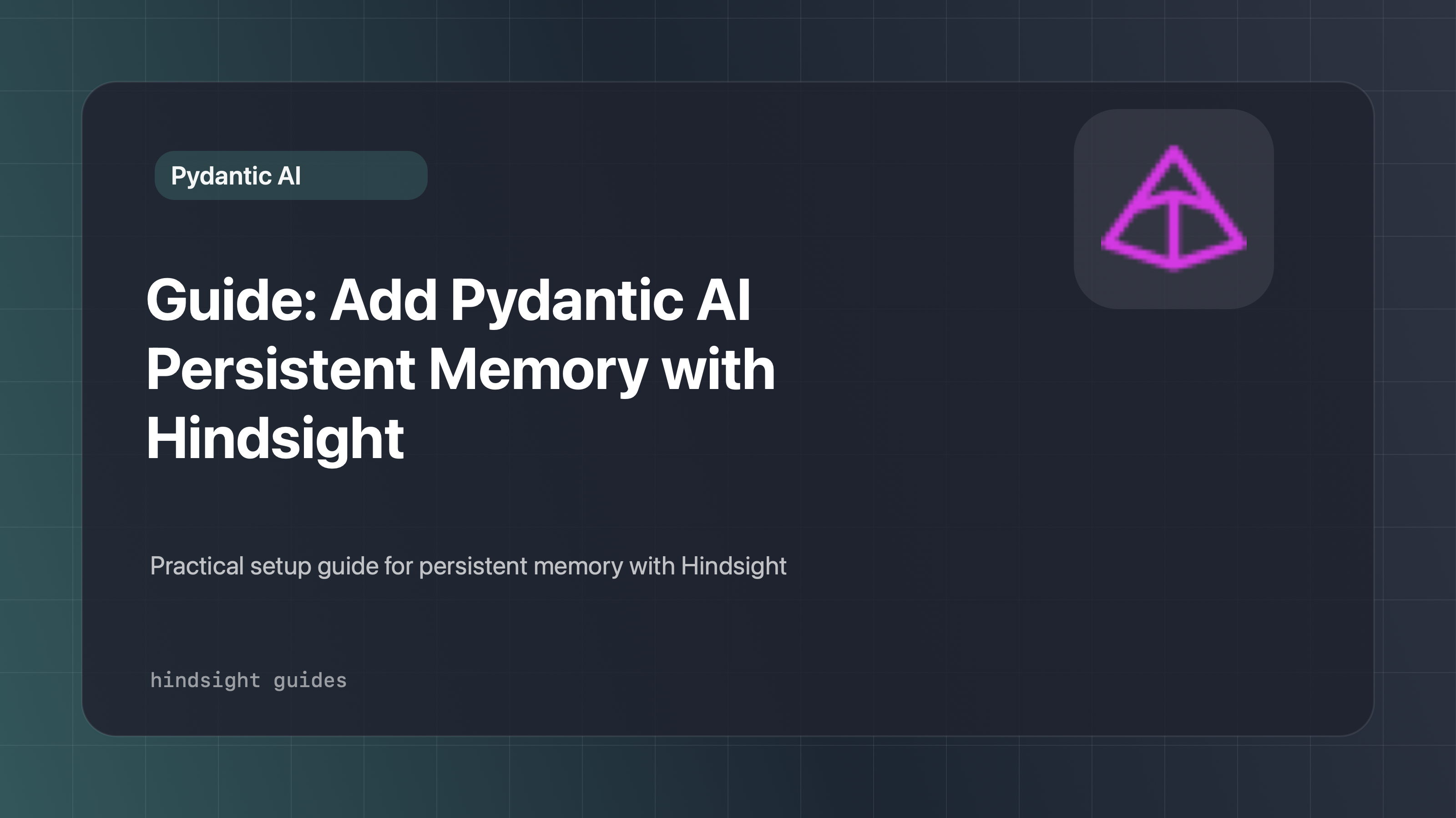Guide: Add Pydantic AI Persistent Memory with Hindsight