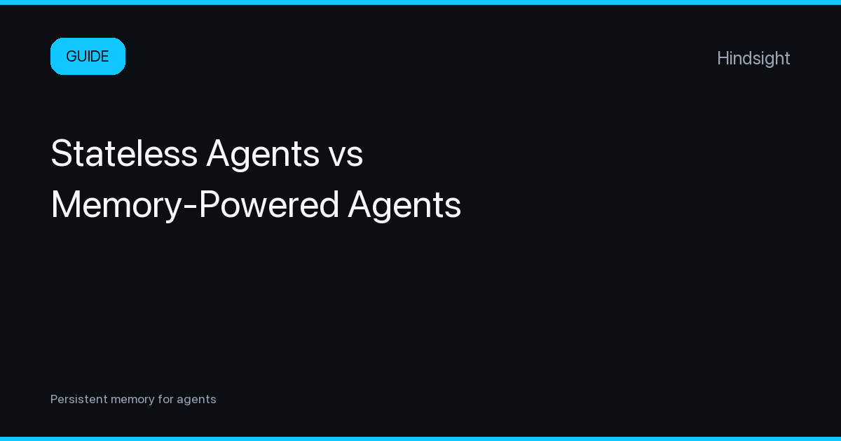 Stateless Agents vs Memory-Powered Agents
