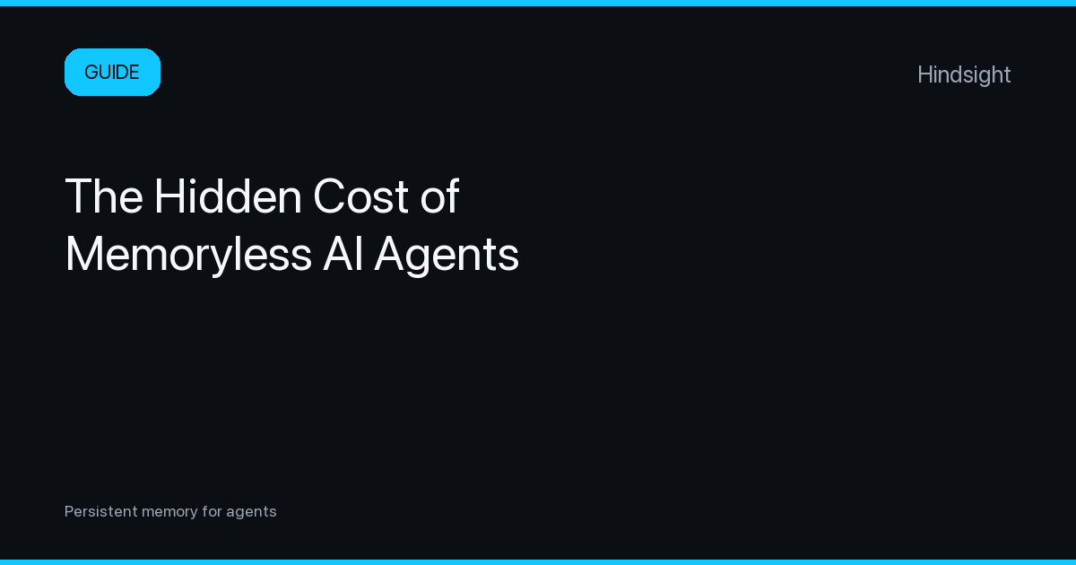 The Hidden Cost of Memoryless AI Agents