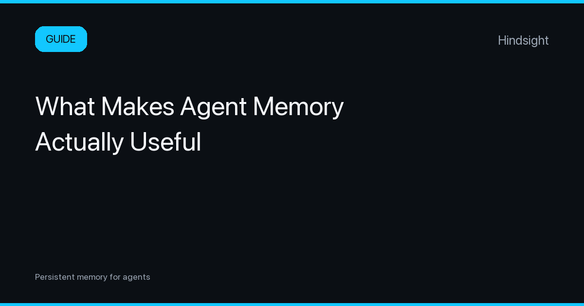 What Makes Agent Memory Actually Useful