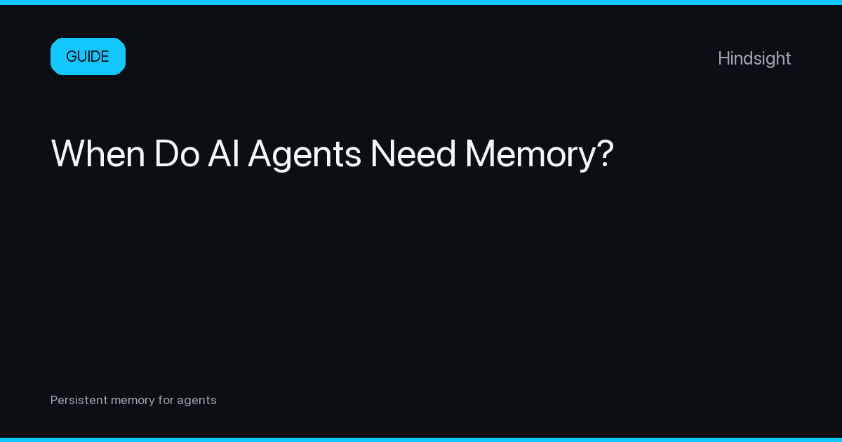 When Do AI Agents Need Memory?