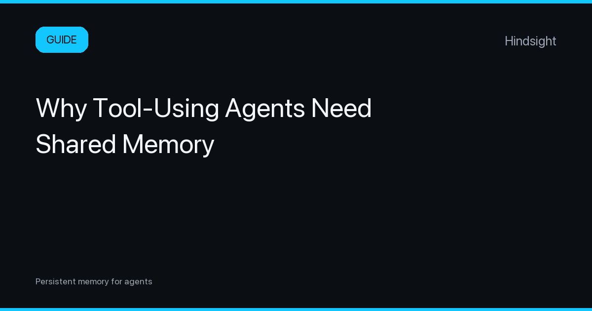 Why Tool-Using Agents Need Shared Memory