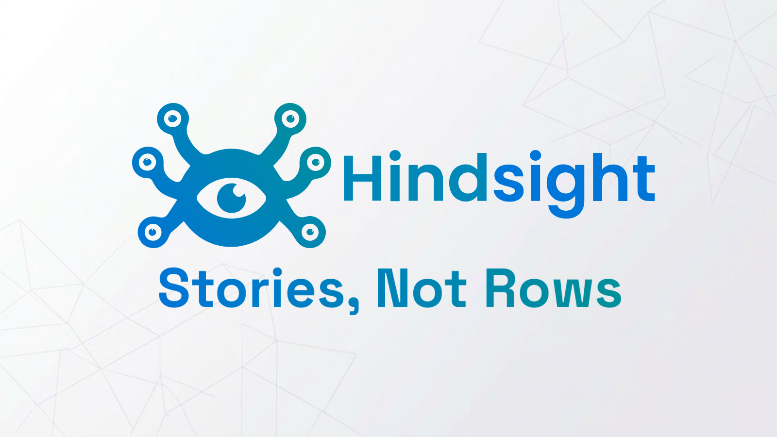 Hindsight — Stories, Not Rows